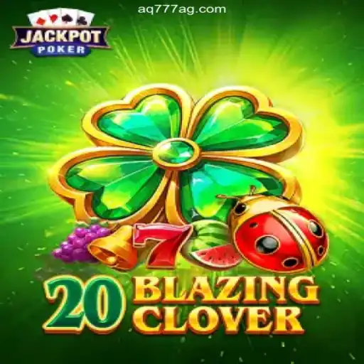 Exploring the Excitement of 20BlazingClover: A Top Choice at AQ777 Oficial 💯️ - O melhor cassino online do Brasil
